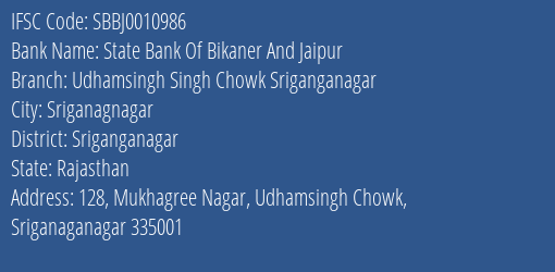 State Bank Of Bikaner And Jaipur Udhamsingh Singh Chowk Sriganganagar Branch Sriganganagar IFSC Code SBBJ0010986