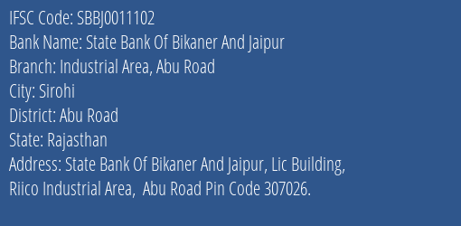 State Bank Of Bikaner And Jaipur Industrial Area Abu Road Branch Abu Road IFSC Code SBBJ0011102