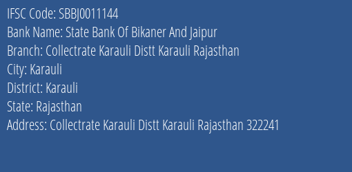 State Bank Of Bikaner And Jaipur Collectrate Karauli Distt Karauli Rajasthan Branch Karauli IFSC Code SBBJ0011144