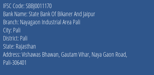State Bank Of Bikaner And Jaipur Nayagaon Industrial Area Pali Branch Pali IFSC Code SBBJ0011170
