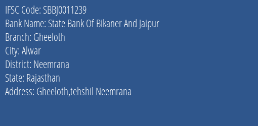 State Bank Of Bikaner And Jaipur Gheeloth Branch Neemrana IFSC Code SBBJ0011239