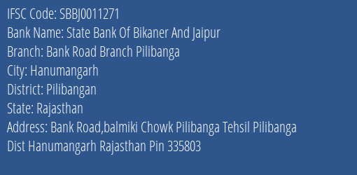State Bank Of Bikaner And Jaipur Bank Road Branch Pilibanga Branch Pilibangan IFSC Code SBBJ0011271