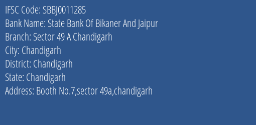 State Bank Of Bikaner And Jaipur Sector 49 A Chandigarh Branch Chandigarh IFSC Code SBBJ0011285