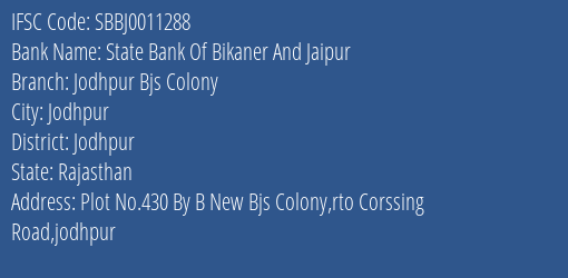 State Bank Of Bikaner And Jaipur Jodhpur Bjs Colony Branch Jodhpur IFSC Code SBBJ0011288