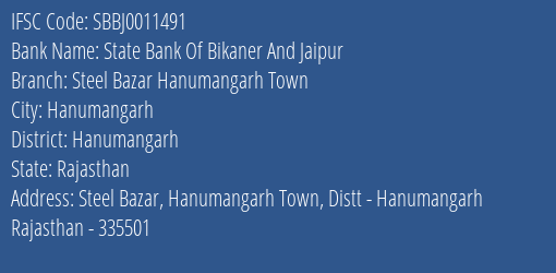 State Bank Of Bikaner And Jaipur Steel Bazar Hanumangarh Town Branch Hanumangarh IFSC Code SBBJ0011491