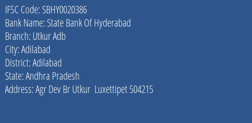 State Bank Of Hyderabad Utkur Adb Branch Adilabad IFSC Code SBHY0020386