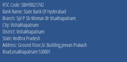 State Bank Of Hyderabad Spl P Sb Woman Br Visakhapatnam Branch Vishakhapatnam IFSC Code SBHY0021742