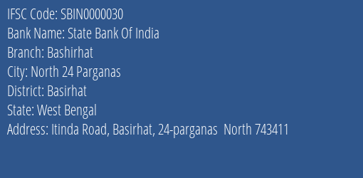 State Bank Of India Bashirhat Branch Basirhat IFSC Code SBIN0000030