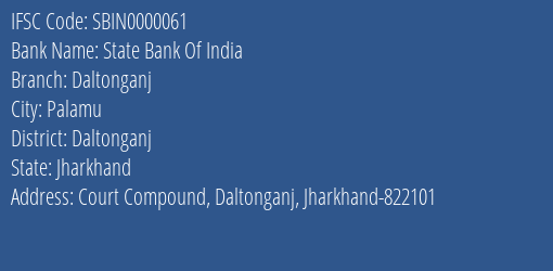 State Bank Of India Daltonganj Branch Daltonganj IFSC Code SBIN0000061