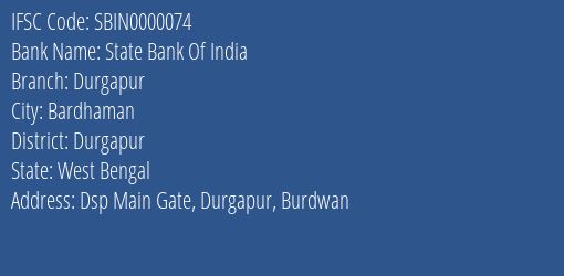 State Bank Of India Durgapur Branch Durgapur IFSC Code SBIN0000074