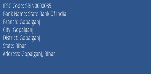 State Bank Of India Gopalganj Branch, Branch Code 000085 & IFSC Code Sbin0000085