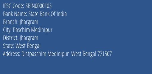 State Bank Of India Jhargram Branch Jhargram IFSC Code SBIN0000103