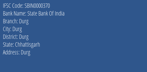 State Bank Of India Durg Branch Durg IFSC Code SBIN0000370