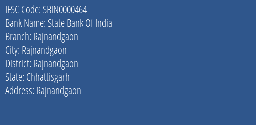 State Bank Of India Rajnandgaon Branch Rajnandgaon IFSC Code SBIN0000464