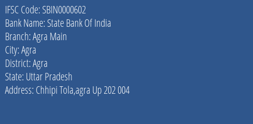 State Bank Of India Agra Main Branch, Branch Code 000602 & IFSC Code SBIN0000602