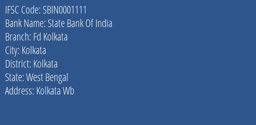 State Bank Of India Fd Kolkata Branch Kolkata IFSC Code SBIN0001111
