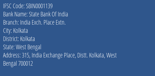 State Bank Of India India Exch. Place Extn. Branch Kolkata IFSC Code SBIN0001139
