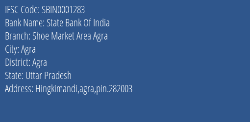 State Bank Of India Shoe Market Area Agra Branch, Branch Code 001283 & IFSC Code SBIN0001283