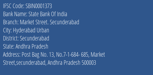 State Bank Of India Market Street. Secunderabad Branch Secunderabad IFSC Code SBIN0001373