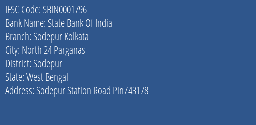 State Bank Of India Sodepur Kolkata Branch Sodepur IFSC Code SBIN0001796
