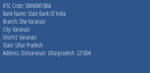 State Bank Of India Dlw Varanasi Branch, Branch Code 001868 & IFSC Code SBIN0001868