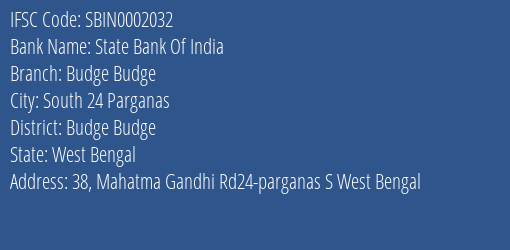 State Bank Of India Budge Budge Branch Budge Budge IFSC Code SBIN0002032