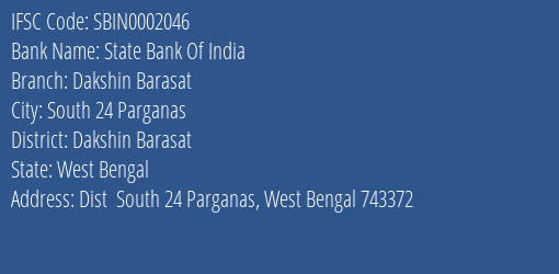 State Bank Of India Dakshin Barasat Branch Dakshin Barasat IFSC Code SBIN0002046