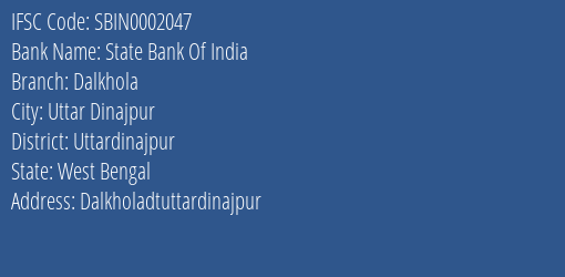 State Bank Of India Dalkhola Branch Uttardinajpur IFSC Code SBIN0002047