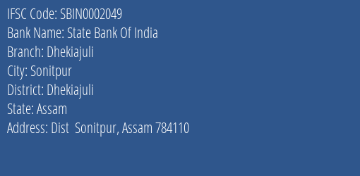 State Bank Of India Dhekiajuli Branch Dhekiajuli IFSC Code SBIN0002049