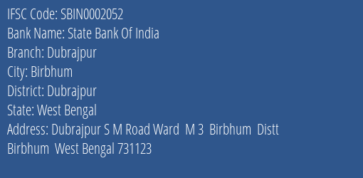 State Bank Of India Dubrajpur Branch Dubrajpur IFSC Code SBIN0002052