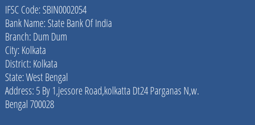 State Bank Of India Dum Dum Branch Kolkata IFSC Code SBIN0002054