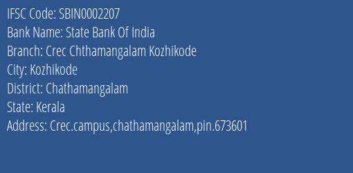 State Bank Of India Crec Chthamangalam Kozhikode Branch Chathamangalam IFSC Code SBIN0002207
