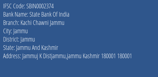 State Bank Of India Kachi Chawni Jammu Branch Jammu IFSC Code SBIN0002374