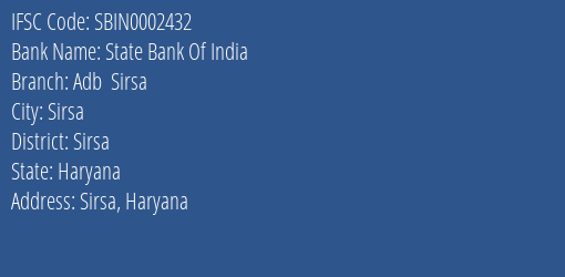 State Bank Of India Adb Sirsa Branch Sirsa IFSC Code SBIN0002432
