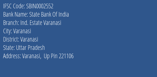 State Bank Of India Ind. Estate Varanasi Branch, Branch Code 002552 & IFSC Code SBIN0002552