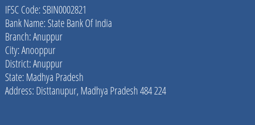 State Bank Of India Anuppur Branch Anuppur IFSC Code SBIN0002821