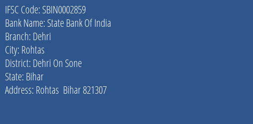 State Bank Of India Dehri Branch, Branch Code 002859 & IFSC Code Sbin0002859