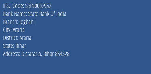 State Bank Of India Jogbani Branch, Branch Code 002952 & IFSC Code Sbin0002952
