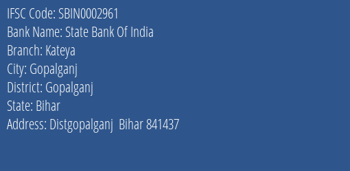State Bank Of India Kateya Branch, Branch Code 002961 & IFSC Code Sbin0002961