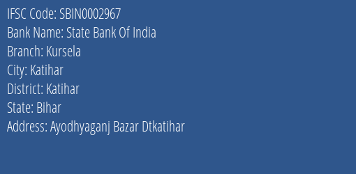State Bank Of India Kursela Branch, Branch Code 002967 & IFSC Code Sbin0002967