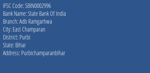 State Bank Of India Adb Ramgarhwa Branch, Branch Code 002996 & IFSC Code Sbin0002996