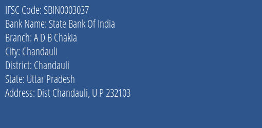 State Bank Of India A D B Chakia Branch Chandauli IFSC Code SBIN0003037