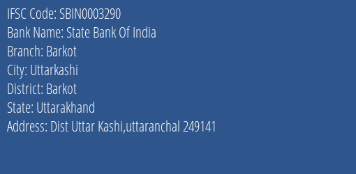 State Bank Of India Barkot Branch Barkot IFSC Code SBIN0003290