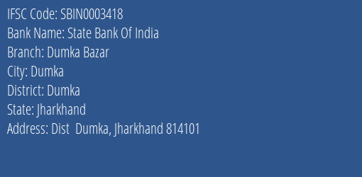 State Bank Of India Dumka Bazar Branch Dumka IFSC Code SBIN0003418