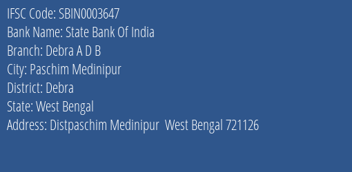 State Bank Of India Debra A D B Branch Debra IFSC Code SBIN0003647
