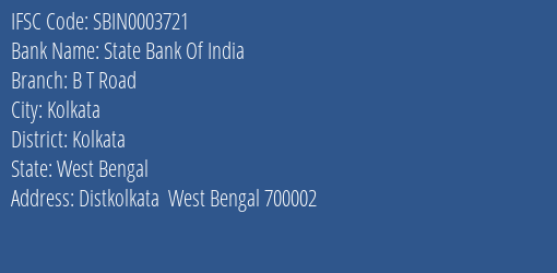 State Bank Of India B T Road Branch Kolkata IFSC Code SBIN0003721