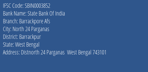 State Bank Of India Barrackpore Afs Branch Barrackpur IFSC Code SBIN0003852