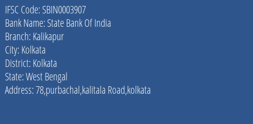 State Bank Of India Kalikapur Branch Kolkata IFSC Code SBIN0003907