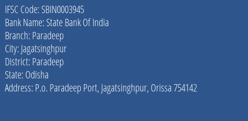 State Bank Of India Paradeep Branch, Branch Code 003945 & IFSC Code SBIN0003945