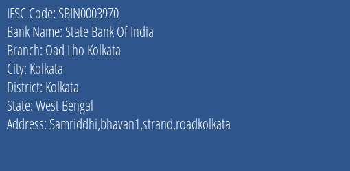 State Bank Of India Oad Lho Kolkata Branch Kolkata IFSC Code SBIN0003970